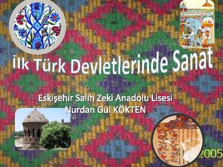 Eskişehir Salih Zeki Anadolu Lisesi Nurdan Gül KÖKTEN 