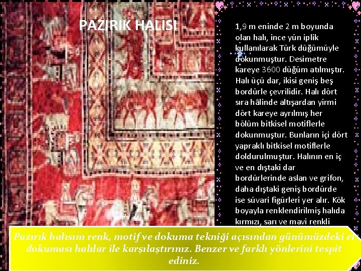 PAZIRIK HALISI 1, 9 m eninde 2 m boyunda olan halı, ince yün iplik