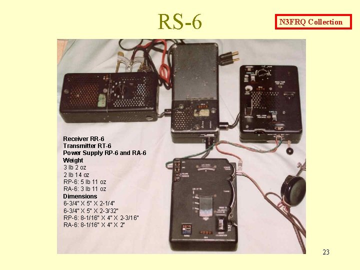 RS-6 N 3 FRQ Collection Receiver RR-6 Transmitter RT-6 Power Supply RP-6 and RA-6 RS-6 N 3 FRQ Collection Receiver RR-6 Transmitter RT-6 Power Supply RP-6 and RA-6