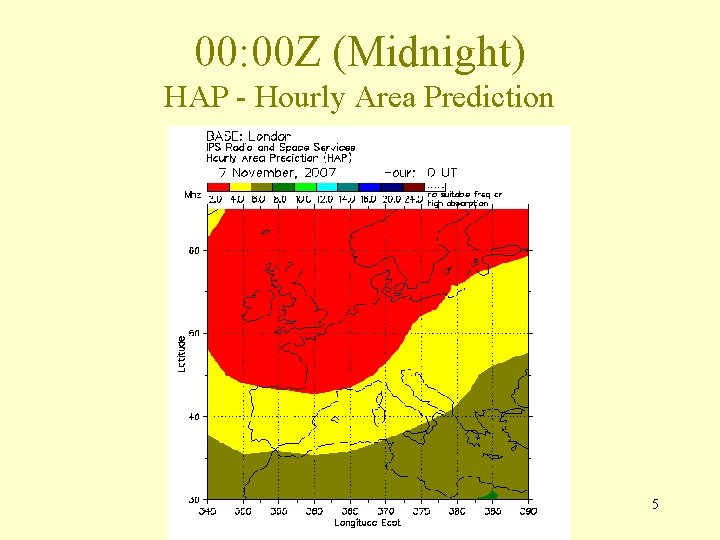 00: 00 Z (Midnight) HAP - Hourly Area Prediction 5 00: 00 Z (Midnight) HAP - Hourly Area Prediction 5