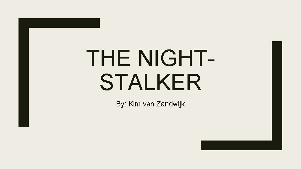 THE NIGHTSTALKER By: Kim van Zandwijk 