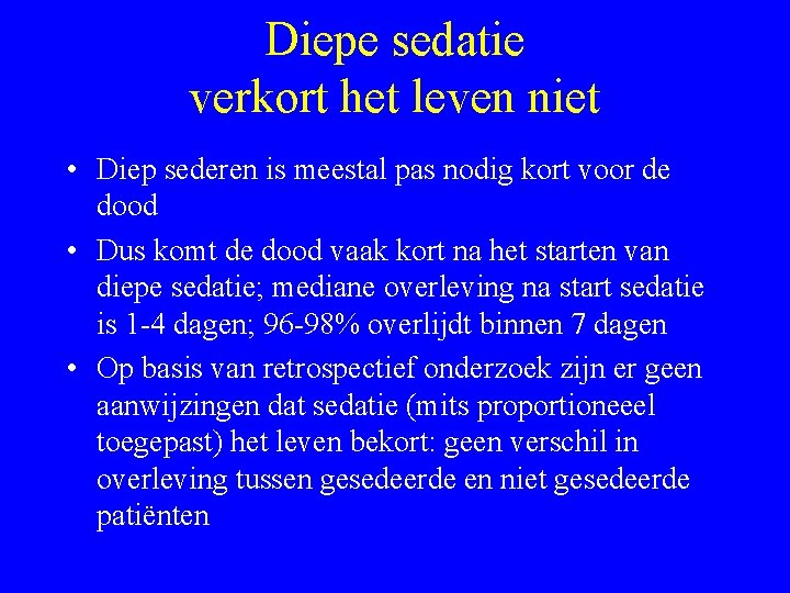 Diepe sedatie verkort het leven niet • Diep sederen is meestal pas nodig kort