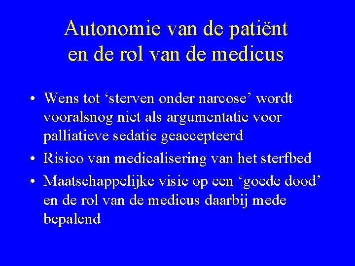 Autonomie van de patiënt en de rol van de medicus • Wens tot ‘sterven