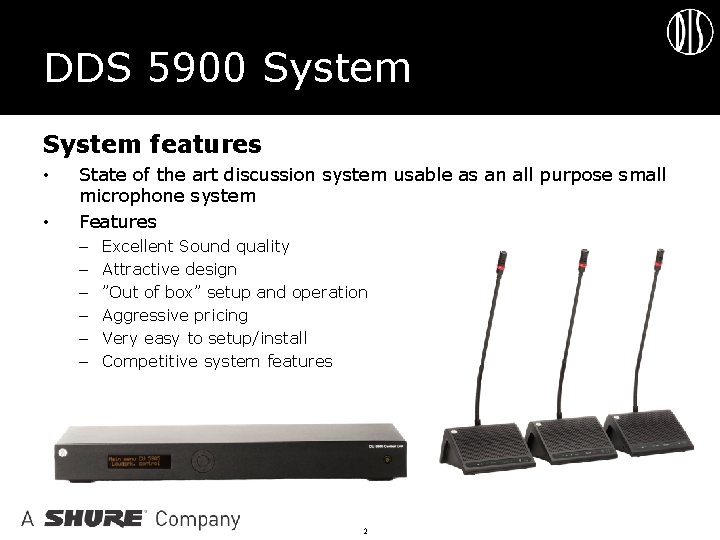 DDS 5900 System features • • State of the art discussion system usable as