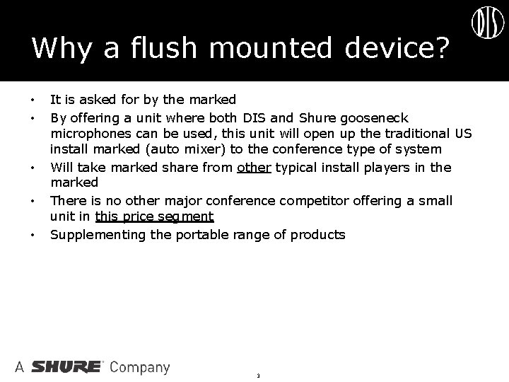 Why a flush mounted device? • • • It is asked for by the
