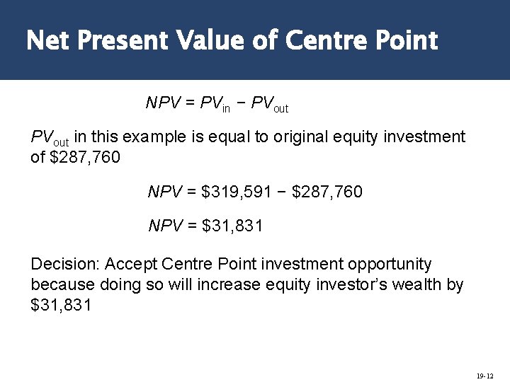 Net Present Value of Centre Point NPV = PVin − PVout in this example