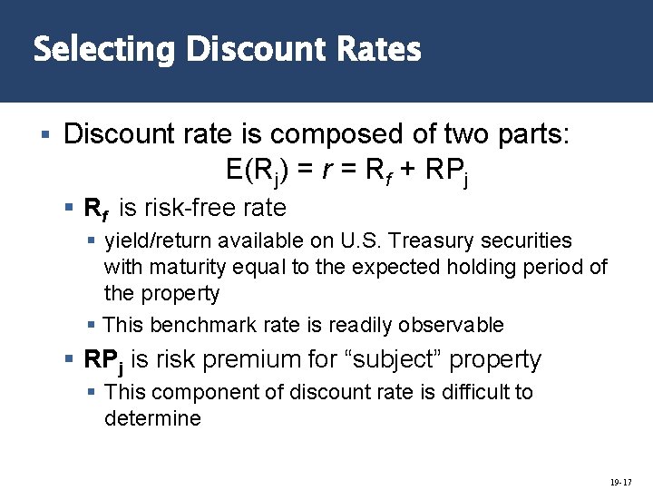 Selecting Discount Rates § Discount rate is composed of two parts: E(Rj) = r