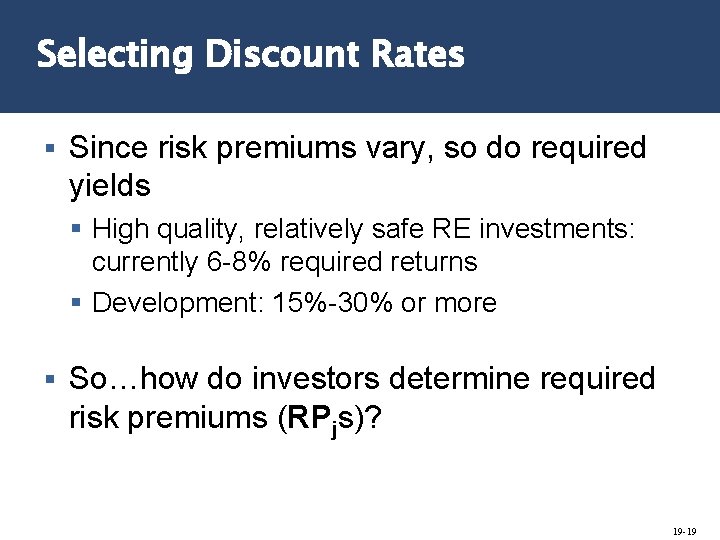 Selecting Discount Rates § Since risk premiums vary, so do required yields § High