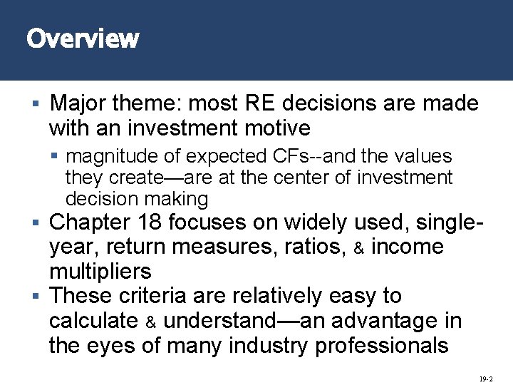 Overview § Major theme: most RE decisions are made with an investment motive §