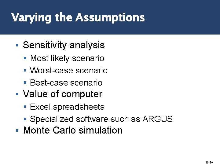 Varying the Assumptions § Sensitivity analysis § Most likely scenario § Worst-case scenario §