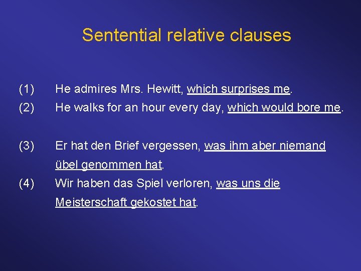 Sentential relative clauses (1) He admires Mrs. Hewitt, which surprises me. (2) He walks