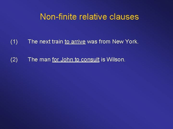 Non-finite relative clauses (1) The next train to arrive was from New York. (2)