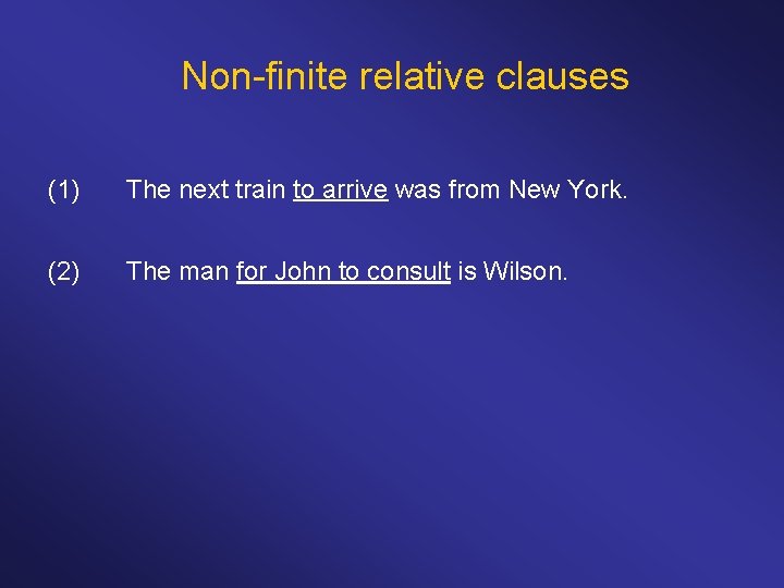 Non-finite relative clauses (1) The next train to arrive was from New York. (2)