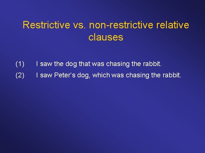 Restrictive vs. non-restrictive relative clauses (1) I saw the dog that was chasing the