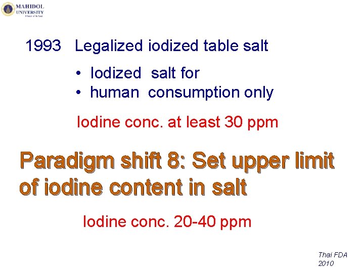 1993 Legalized iodized table salt • Iodized salt for • human consumption only Iodine