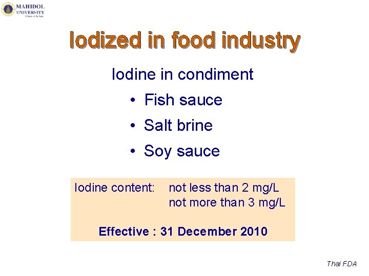 Iodized in food industry Iodine in condiment • Fish sauce • Salt brine •