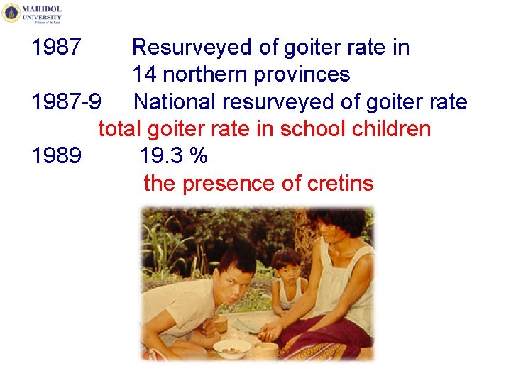 1987 Resurveyed of goiter rate in 14 northern provinces 1987 -9 National resurveyed of