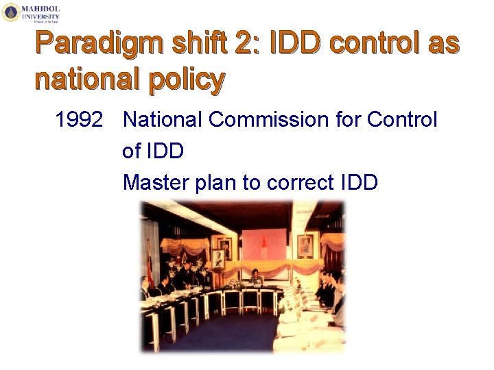 Paradigm shift 2: IDD control as national policy 1992 National Commission for Control of