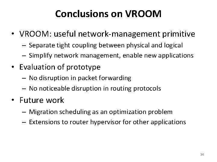 Conclusions on VROOM • VROOM: useful network-management primitive – Separate tight coupling between physical