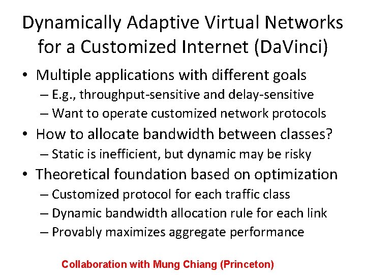 Dynamically Adaptive Virtual Networks for a Customized Internet (Da. Vinci) • Multiple applications with