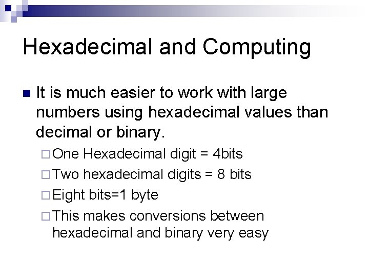 Hexadecimal and Computing n It is much easier to work with large numbers using
