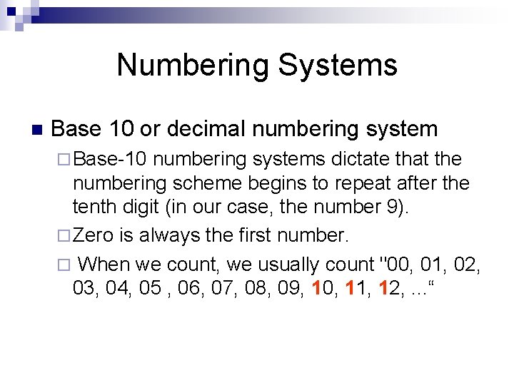 Numbering Systems n Base 10 or decimal numbering system ¨ Base-10 numbering systems dictate