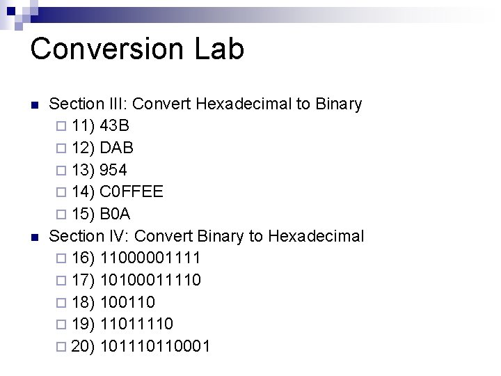 Conversion Lab n n Section III: Convert Hexadecimal to Binary ¨ 11) 43 B