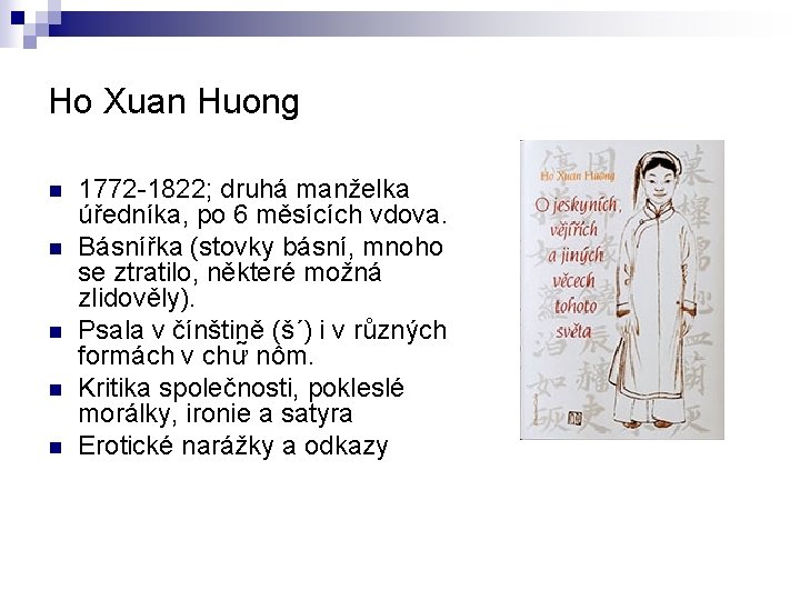 Ho Xuan Huong n n n 1772 -1822; druhá manželka úředníka, po 6 měsících