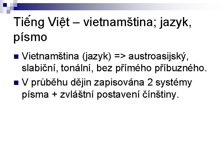 Tiê ng Viê t – vietnamština; jazyk, písmo Vietnamština (jazyk) => austroasijský, slabiční, tonální,