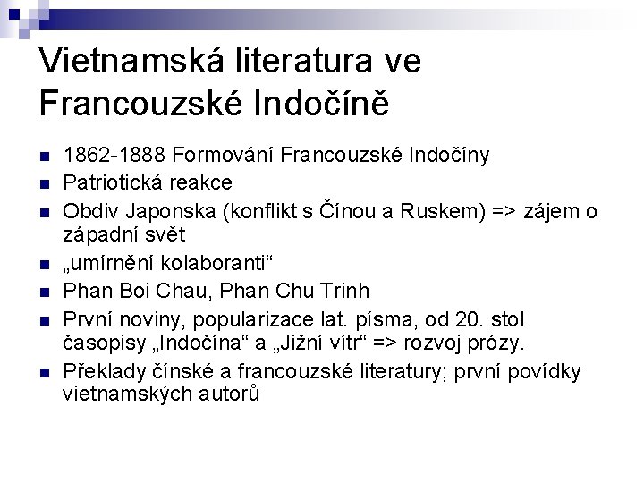 Vietnamská literatura ve Francouzské Indočíně n n n n 1862 -1888 Formování Francouzské Indočíny