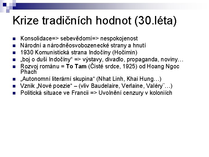 Krize tradičních hodnot (30. léta) n n n n Konsolidace=> sebevědomí=> nespokojenost Národní a