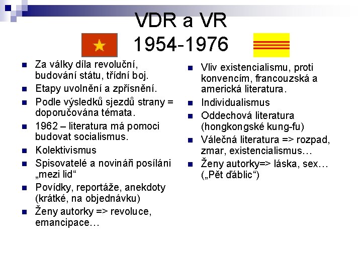 VDR a VR 1954 -1976 n n n n Za války díla revoluční, budování