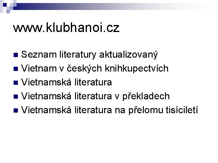 www. klubhanoi. cz Seznam literatury aktualizovaný n Vietnam v českých knihkupectvích n Vietnamská literatura