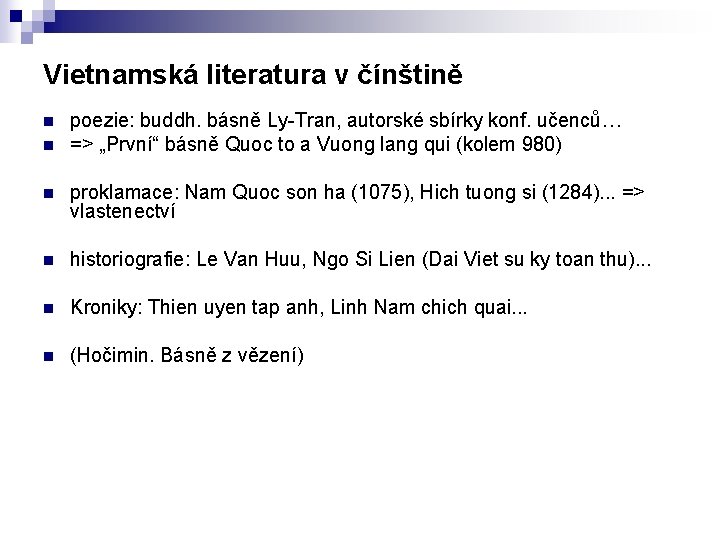 Vietnamská literatura v čínštině n n poezie: buddh. básně Ly-Tran, autorské sbírky konf. učenců…