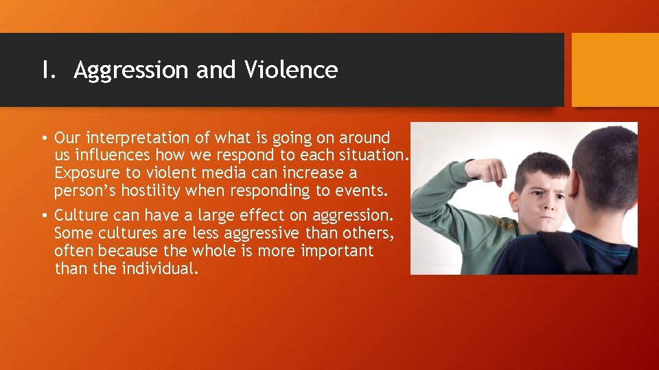 I. Aggression and Violence • Our interpretation of what is going on around us