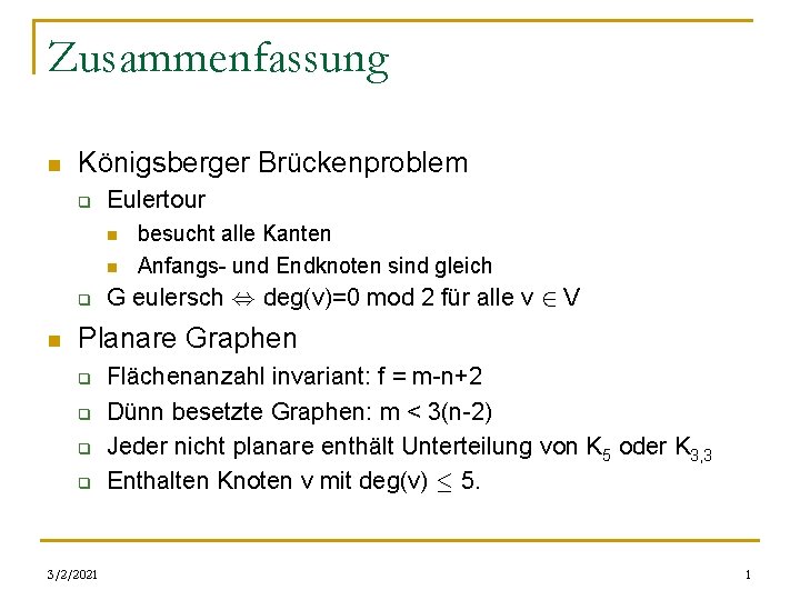 Zusammenfassung n Königsberger Brückenproblem q Eulertour n n q n besucht alle Kanten Anfangs-