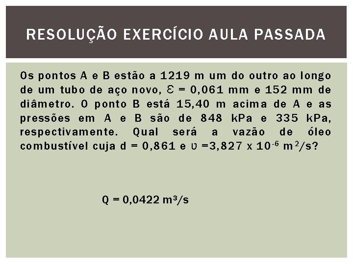 RESOLUÇÃO EXERCÍCIO AULA PASSADA Os pontos A e B estão a 1219 m um