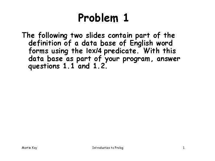 Problem 1 The following two slides contain part of the definition of a data