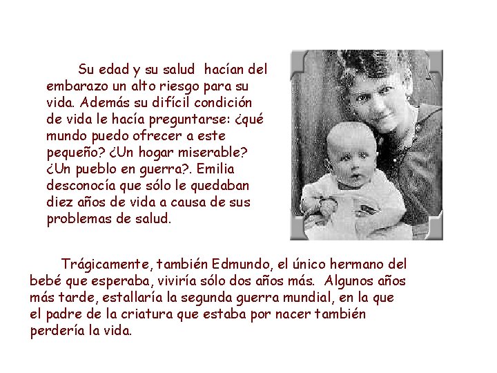 Su edad y su salud hacían del embarazo un alto riesgo para su vida.