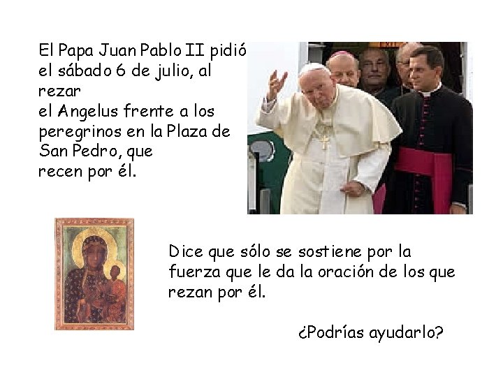 El Papa Juan Pablo II pidió el sábado 6 de julio, al rezar el