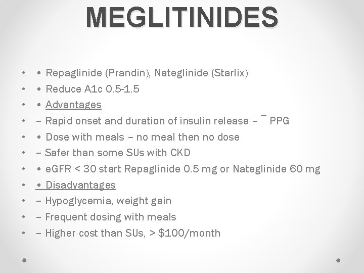 MEGLITINIDES • • • Repaglinide (Prandin), Nateglinide (Starlix) • Reduce A 1 c 0.