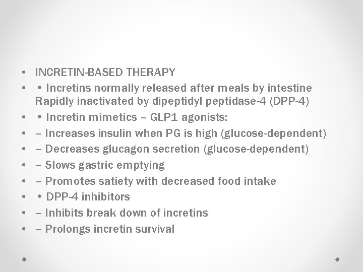  • INCRETIN-BASED THERAPY • • Incretins normally released after meals by intestine Rapidly