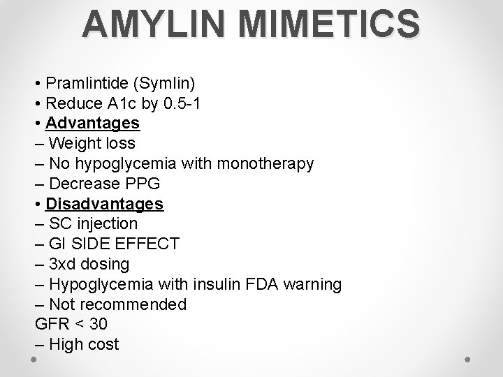 AMYLIN MIMETICS • Pramlintide (Symlin) • Reduce A 1 c by 0. 5 -1