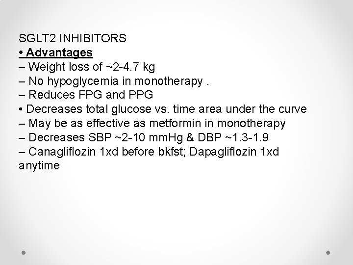 SGLT 2 INHIBITORS • Advantages – Weight loss of ~2 -4. 7 kg –