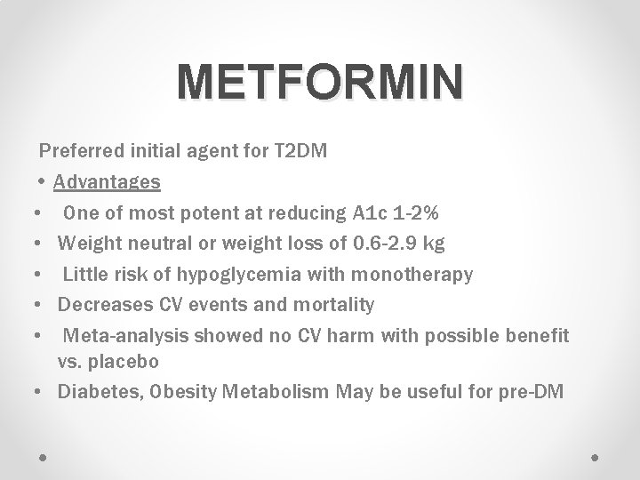 METFORMIN Preferred initial agent for T 2 DM • Advantages • One of most