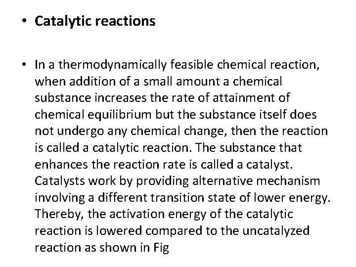  • Catalytic reactions • In a thermodynamically feasible chemical reaction, when addition of