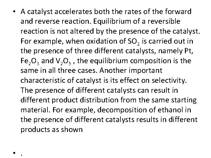  • A catalyst accelerates both the rates of the forward and reverse reaction.