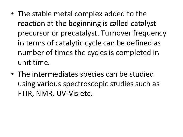  • The stable metal complex added to the reaction at the beginning is