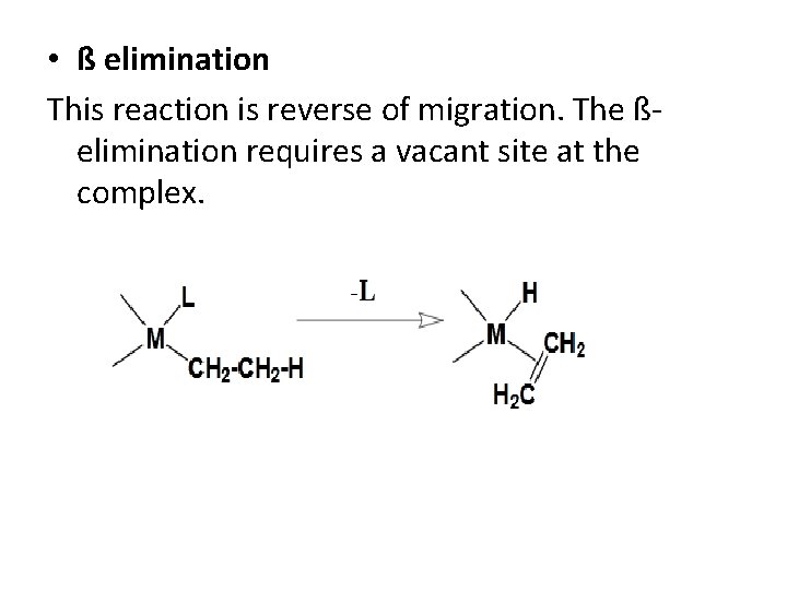  • ß elimination This reaction is reverse of migration. The ßelimination requires a