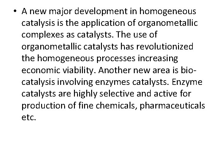  • A new major development in homogeneous catalysis is the application of organometallic